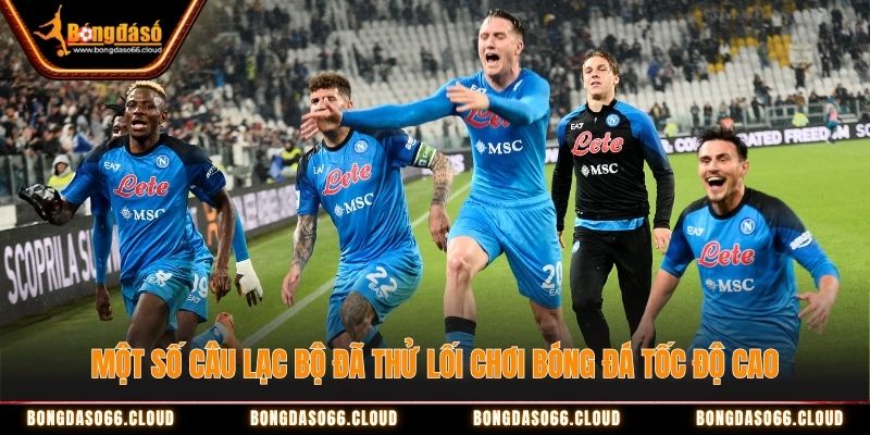 Một số câu lạc bộ đã thử lối chơi bóng đá tốc độ cao Một số câu lạc bộ đã thử lối chơi bóng đá tốc độ cao