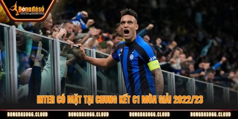Inter có mặt tại chung kết C1 mùa giải 2022/23 Inter có mặt tại chung kết C1 mùa giải 2022/23